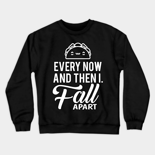 'I Fall Apart Taco' Cute Taco Sad Gift Crewneck Sweatshirt by ourwackyhome